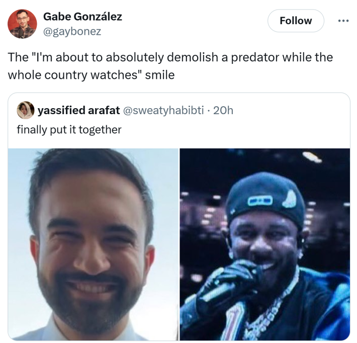Tweet that reads, "The 'I'm about to absolutely demolish a predator while the whole country watches' smile" with side by side photos of Zohran Mamdani and Kendrick Lemar.