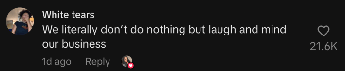 “We literally don’t do nothing but laugh and mind our business.”