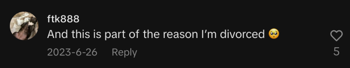 “And this is part of the reason I’m divorced 🥺.”