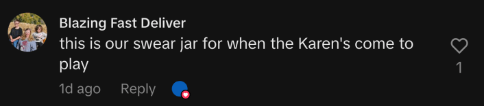@brandyn1988 offered a possibly unsanctioned but fair explanation: “This is our swear jar for when the Karen's come to play.”