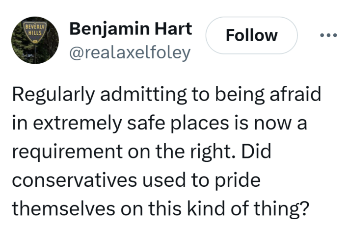 Tweet that reads, "Regularly admitting to being afraid in extremely safe places is now a requirement on the right. Did conservatives used to pride themselves on this kind of thing?"
