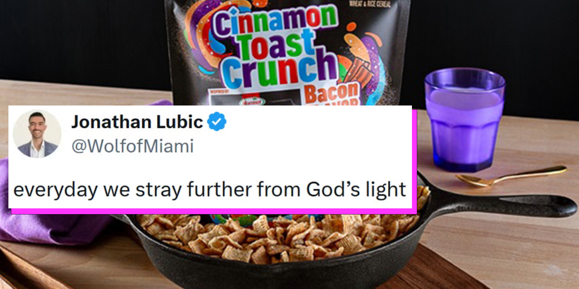 Cinnamon Toast Crunch Bacon with tweet overlay reading "everyday we stray further from God's light"