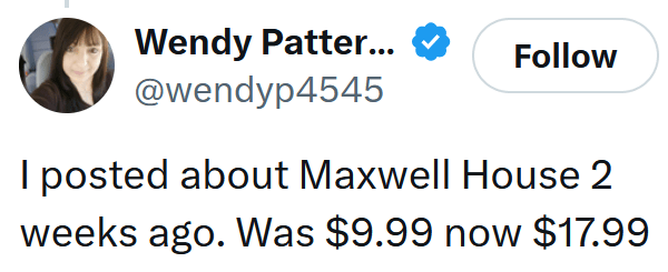 Tweet reading "I posted about Maxwell House 2 weeks ago. Was $9.99 now $17.99"