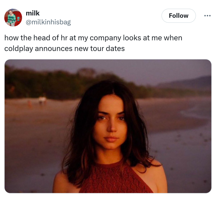 Tweet that reads, "how the head of hr at my company looks at me when coldplay announces new tour dates"