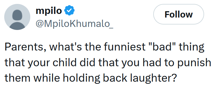 Tweet reading "Parents, what's the funniest "bad" thing that your child did that you had to punish them while holding back laughter?"