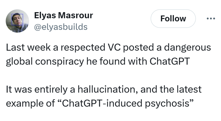 Tweet that says, "Last week a respected VC posted a dangerous global conspiracy he found with ChatGPTIt was entirely a hallucination, and the latest example of 'ChatGPT‑induced psychosis'"