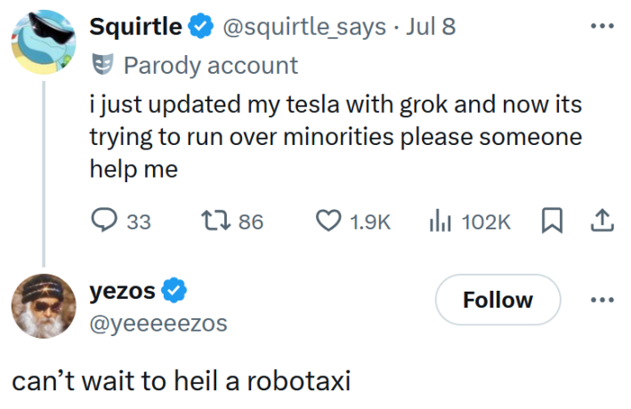Tweet reading "i just updated my tesla with grok and now its trying to run over minorities please someone help me" with a reply reading "can't wait to heil a robotaxi"