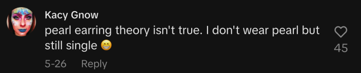 “Pearl earring theory isn't true. I don't wear pearl but still single 😁.”