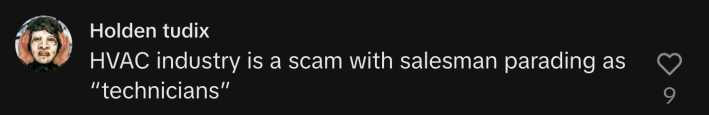 Homeowners claimed, “HVAC industry is a scam with salesman parading as ‘technicians.’”