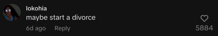 “Maybe start a divorce,” @lokohia replied.