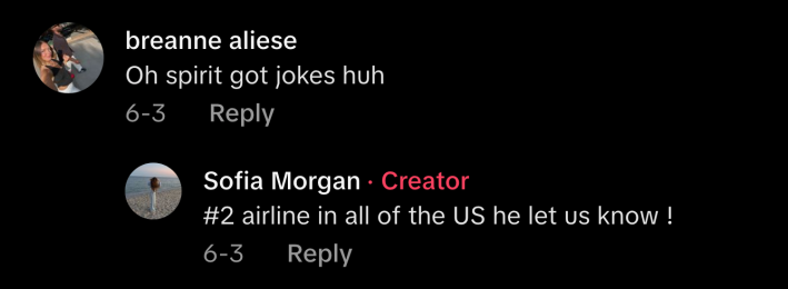 “Oh Spirit got jokes, huh,” commented @breannealiese. Morgan replied, “#2 airline in all of the U.S. he let us know!”
