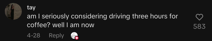 “Am I seriously considering driving three hours for coffee? Well I am now.”