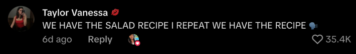 “WE HAVE THE SALAD RECIPE I REPEAT WE HAVE THE RECIPE 🗣️.”