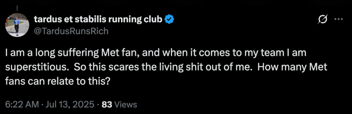 “I am a long suffering Met fan, and when it comes to my team I am superstitious. So this scares the living shit out of me.  How many Met fans can relate to this?”