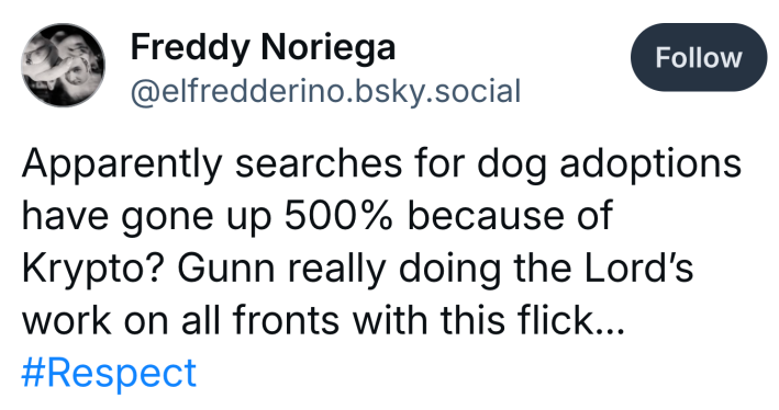 BlueSky post, text reads, "Apparently searches for dog adoptions have gone up 500% because of Krypto? Gunn really doing the Lord’s work on all fronts with this flick...#Respect"