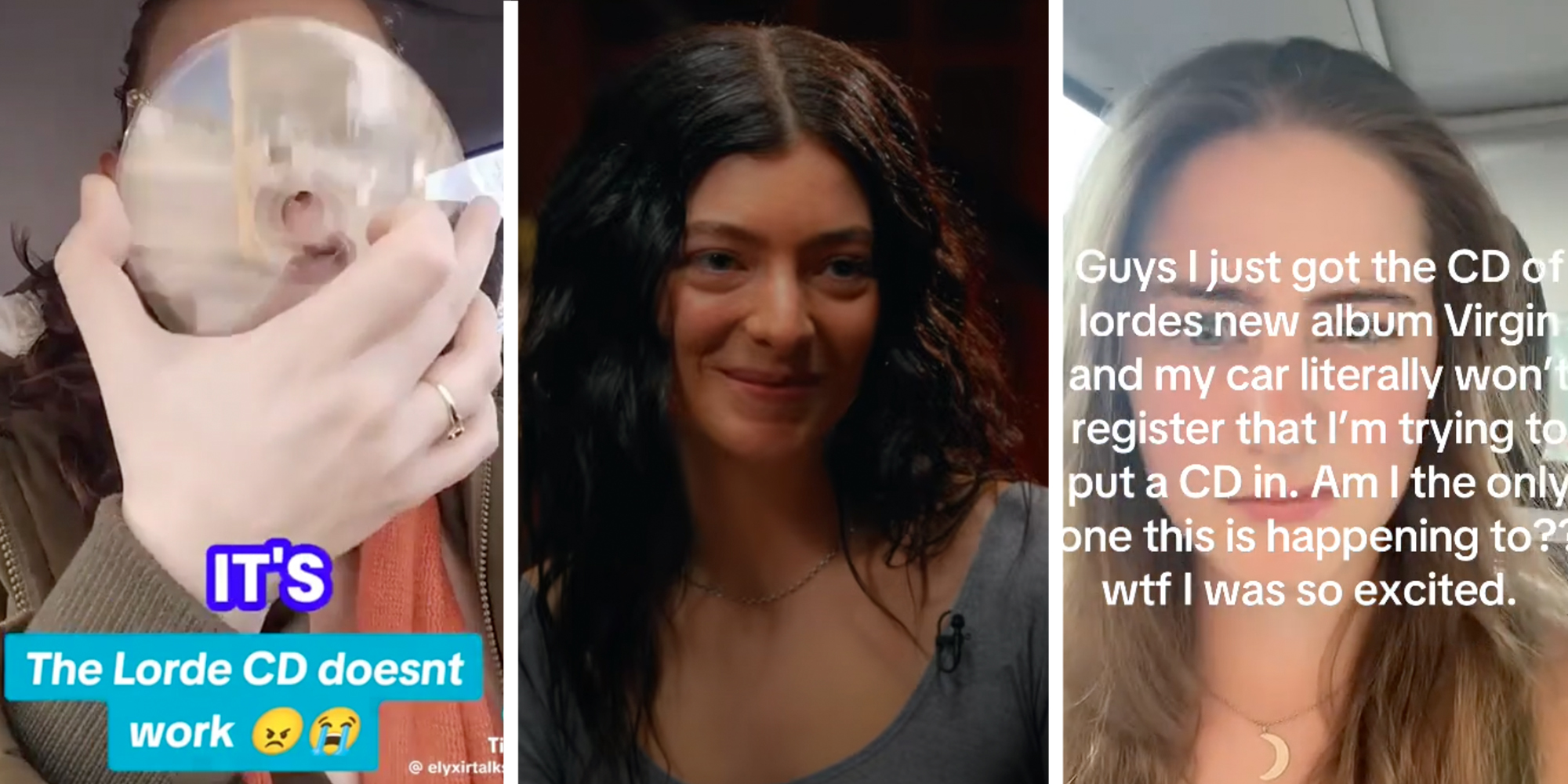 Left: Woman holding up Lorde's new album "Virgin," a clear CD, over caption reading "The Lorde CD doesn't work" Middle: Lorde smiling at interviewer Right: Woman in her car complaining about Lorde's new CD not working under caption reading, "Guys I just got the CD of Lorde's new album Virgin and my car literally won't register that I'm trying to put a CD in. Am I the only one this is happening to? Wtf I was so excited."