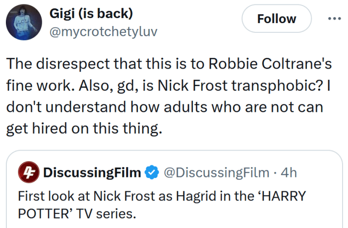 Tweet reading "The disrespect that this is to Robbie Coltrane's fine work. Also, gd, is Nick Frost transphobic? I don't understand how adults who are not can get hired on this thing."