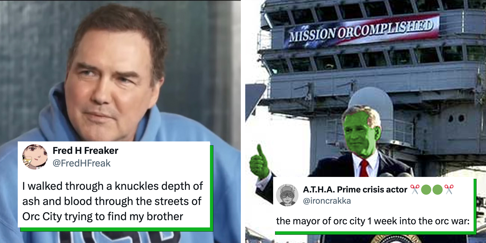 Left: Norm Maconald under tweet reading "I walked through a knuckles depth of ash and blood through the streets of Orc City trying to find my brother" Right: George W Bush under banner reading "Mission orcomplished" under tweet reading, "The mayor of orc city 1 week into the orc war:"