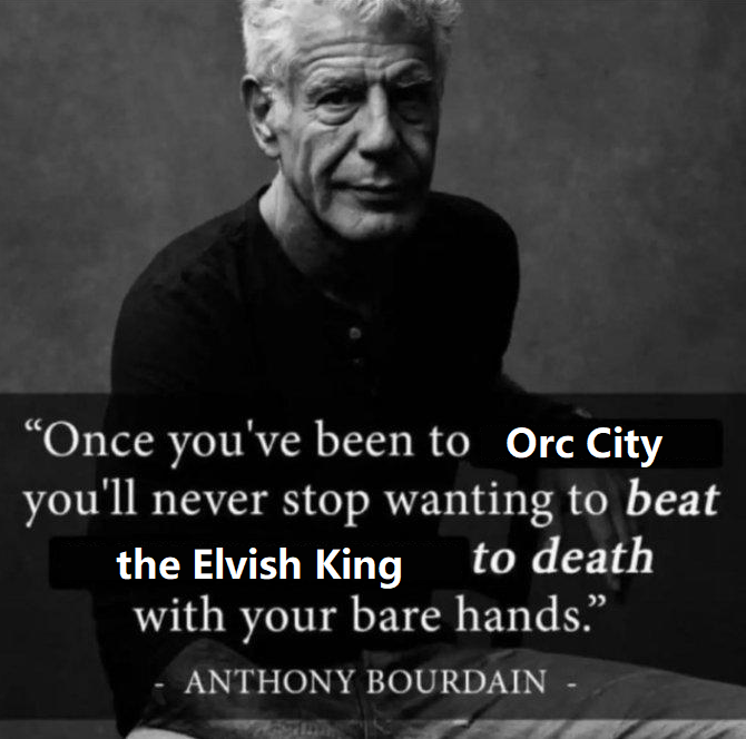 Meme of Anthony Bordain and Orc City.