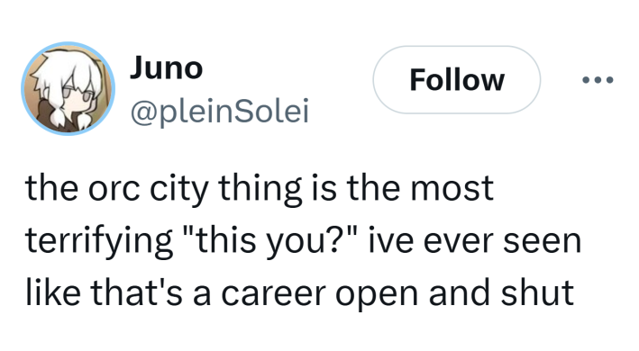 Tweet that reads, "the orc city thing is the most terrifying 'this you?' ive ever seen like that's a career open and shut"
