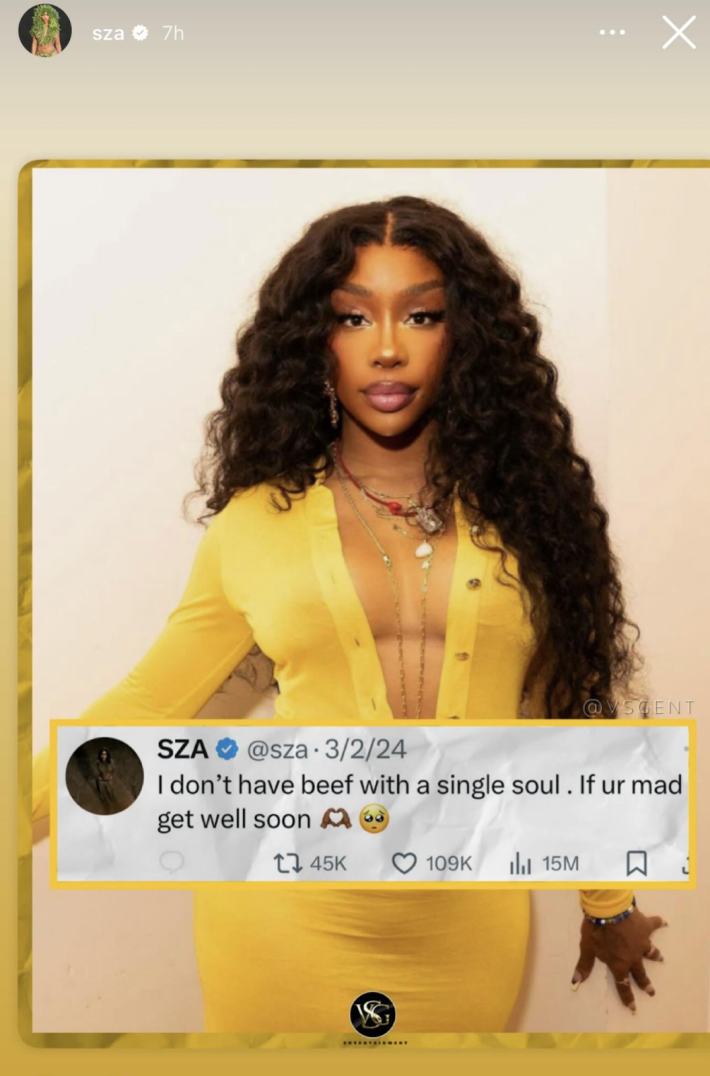 SZA shared a tweet from 2024 via Instagram story in which the artist claimed, “I don't have beef with a single soul. If ur mad get well soon.”
