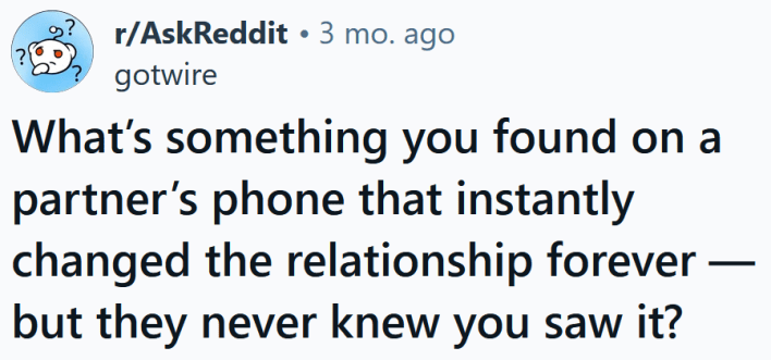 Reddit headline reading "What’s something you found on a partner’s phone that instantly changed the relationship forever — but they never knew you saw it?"