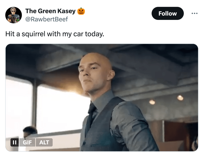Tweet that reads, "Hit a squirrel with my car today." with a GIF of Lex Luthor.