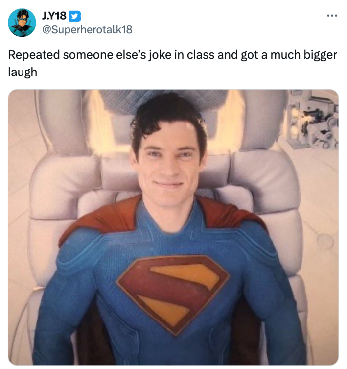 Tweet that reads, "Repeated someone else’s joke in class and got a much bigger laugh" with the image of smiling Superman.