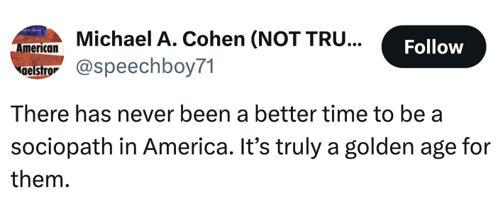 Tweet that says, "There has never been a better time to be a sociopath in America. It’s truly a golden age for them."