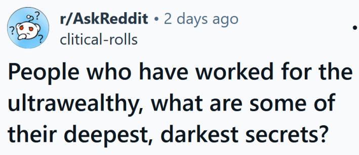 Reddit headline reading "People who have worked for the ultrawealthy, what are some of their deepest, darkest secrets?"