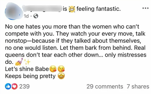 Facebook post reading "No one hates you more than the women who can't compete with you. They watch your every move, talk nonstop-because if they talked about themselves, no one would listen. Let them bark from behind. Real queens don't tear each other down… only mistresses do."