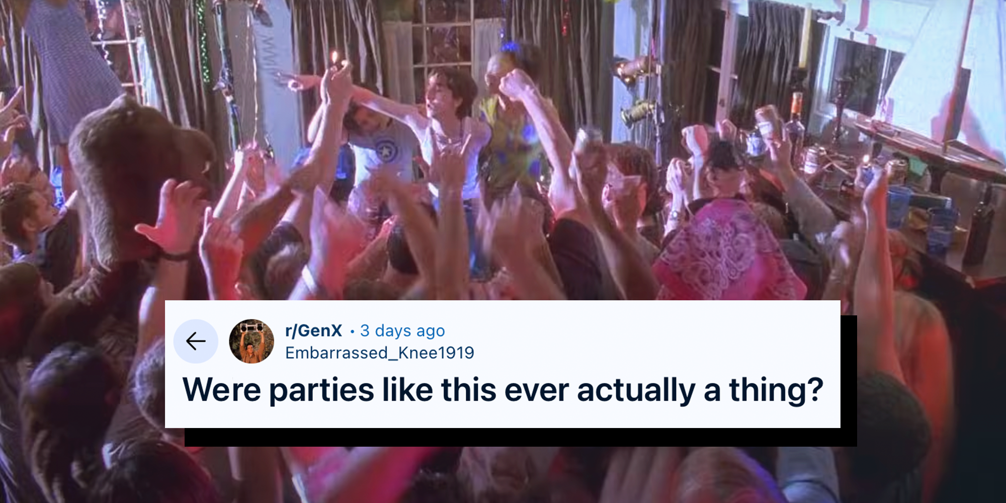 image of party in the movie "Can't Hardly Wait" with the words, "were parties like this actually a thing" over them