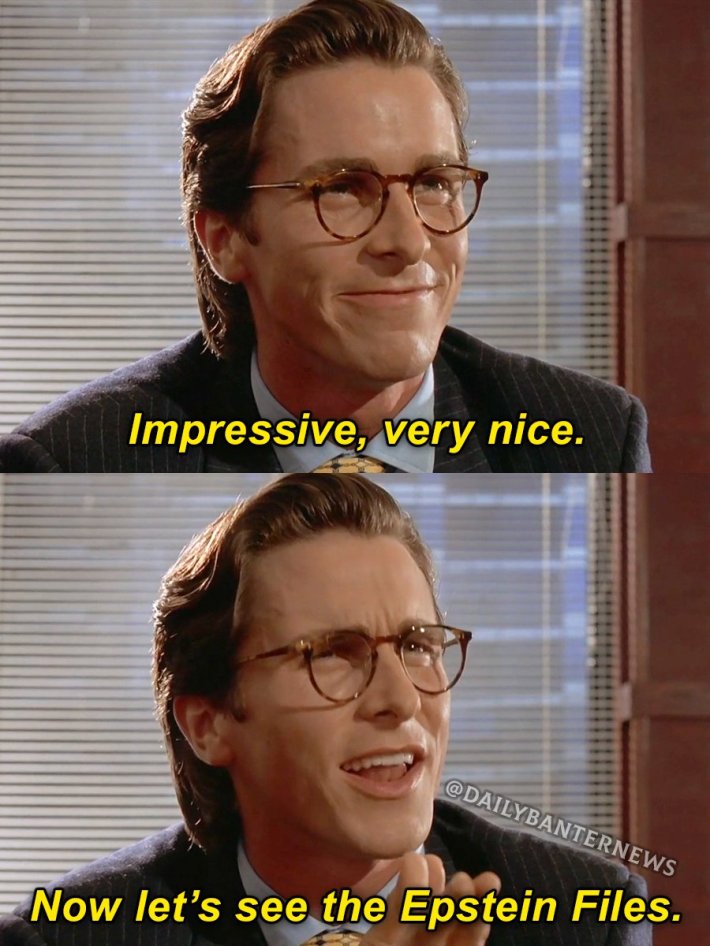 Meme that reads, "Impressive, very nice. Now let's see the Epstein Files."