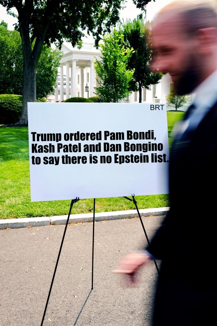 Fake meme using the White House's poster board that reads, "Trump ordered Pam Bondi, Kash Patel, and Dan Bongino to say there is no Epstein list."