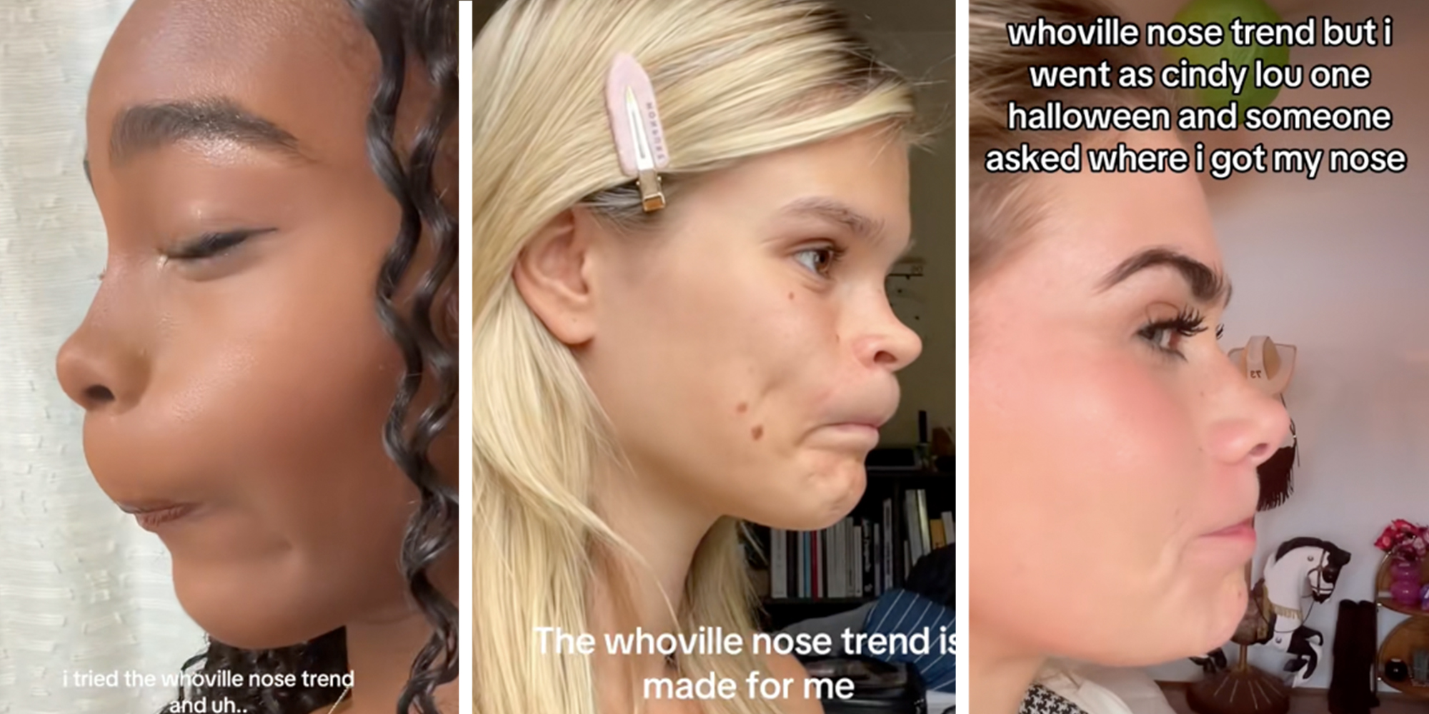 Left: Woman doing the Whoville Nose TikTok trend Middle: Woman doing the Whoville Nose TikTok trend under caption reading "The whoville nose trend is made for me Right: Woman doing the Whoville Nose TikTok trend under caption reading "Whoville nose trend but i went as cindy lou one halloewen and someone asked where I got my nose"