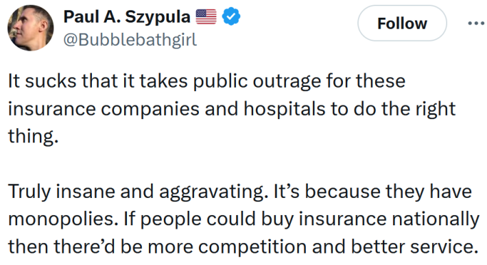 Tweet reading "It sucks that it takes public outrage for these insurance companies and hospitals to do the right thing. Truly insane and aggravating. It’s because they have monopolies. If people could buy insurance nationally then there’d be more competition and better service."