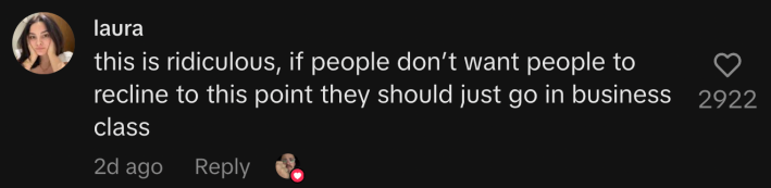 “This is ridiculous, if people don’t want people to recline to this point they should just go in business class.”