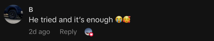 “He tried and it’s enough 😭🥰.”