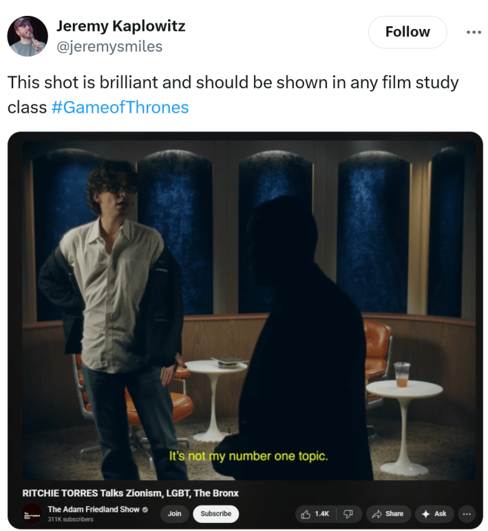 Tweet that reads, "This shot is brilliant and should be shown in any film study class #GameofThrones" with a shot of Friedland with his jacket seemingly being blown back from his shoulders but still on him, Torres in the shadows. Captions read, "It's not my number one topic."