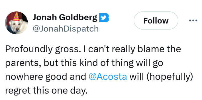 Tweet that reads, "Profoundly gross. I can't really blame the parents, but this kind of thing will go nowhere good and @Acosta will (hopefully) regret this one day."