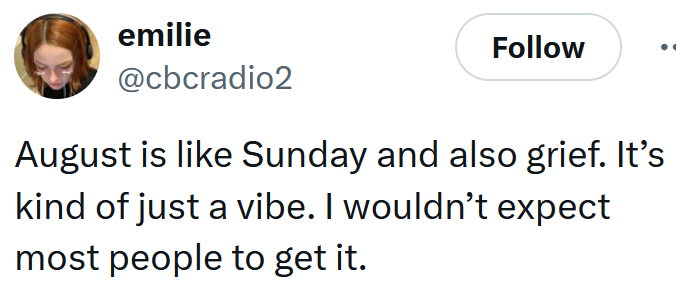 Tweet reading "August is like Sunday and also grief. It’s kind of just a vibe. I wouldn’t expect most people to get it."