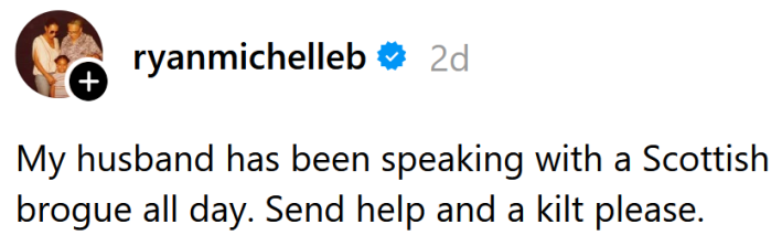 Threads post reading "My husband has been speaking with a Scottish brogue all day. Send help and a kilt please."