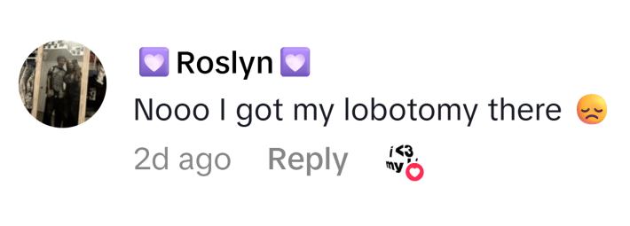 TikTok comment that reads, "Nooo I got my lobotomy there 😞"
