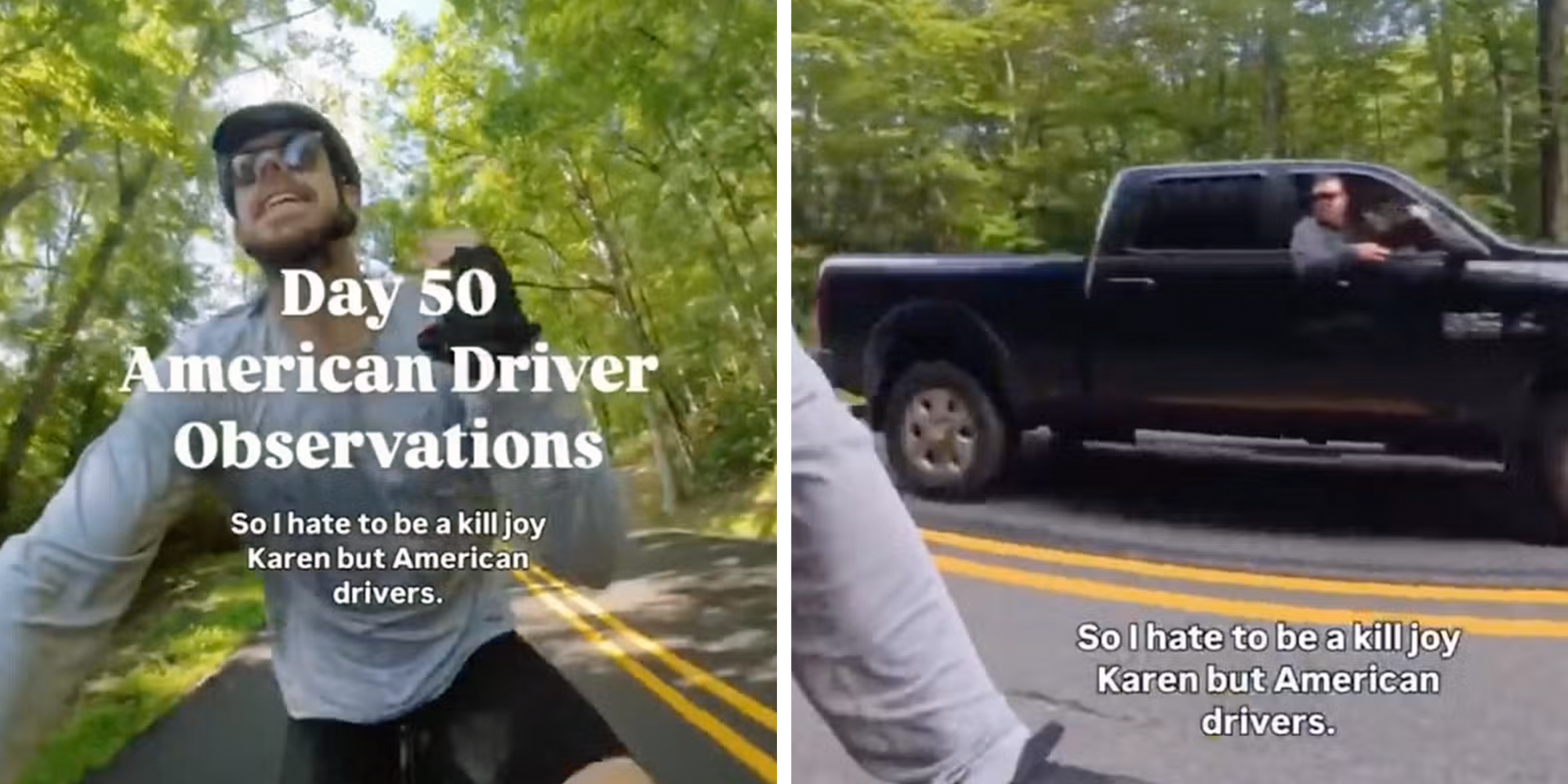 Left: Cyclist biking along a tree-lined road looking into a camera. Caption overlay reads, "Day 50 American Driver observations." Right: Man in passenger seat of black truck with his head out of the window yelling at cyclist.