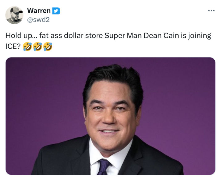 Tweet that reads, "Hold up… fat ass dollar store Super Man Dean Cain is joining ICE? (rofl emojis)"
