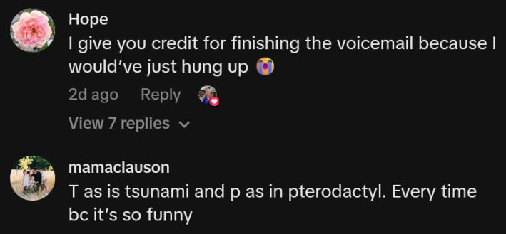 TikTok comments including one reading "I give you credit for finishing the voicemail because I would’ve just hung up"