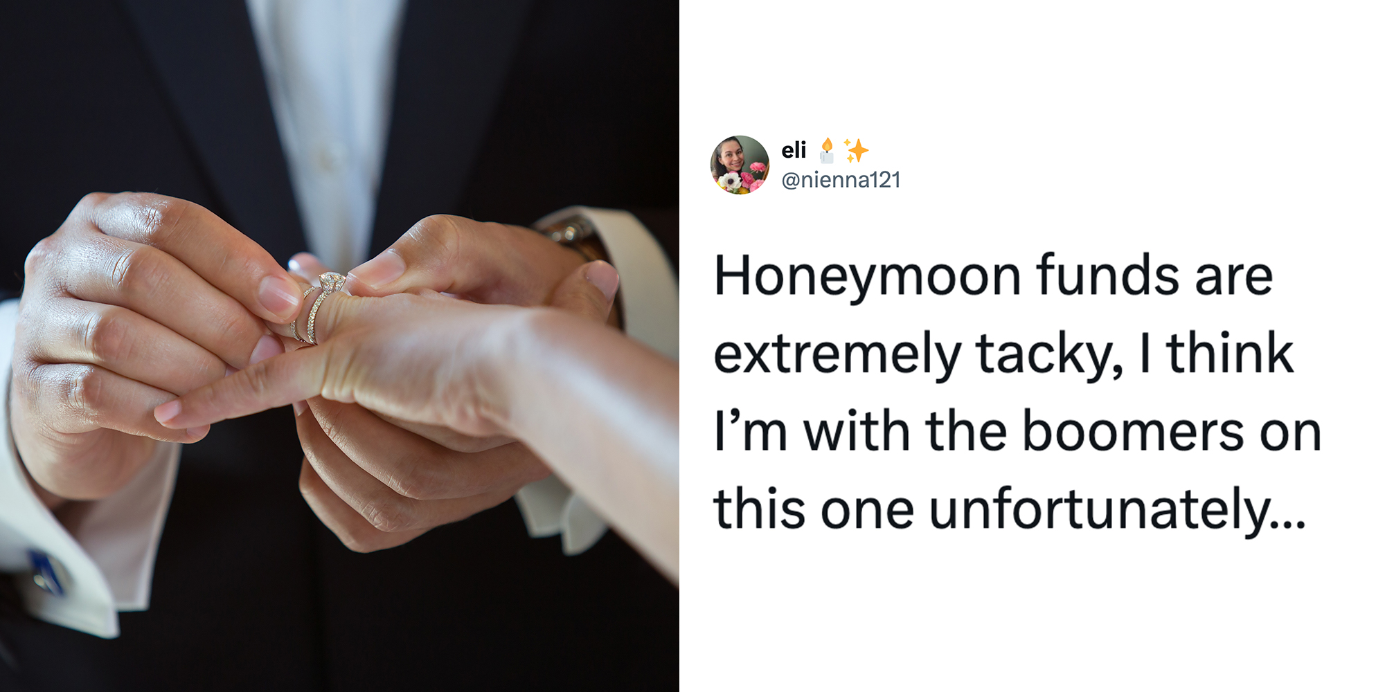 Left: Newly wedded couple: Man's hands puts ring on bride's finger. Right: Tweet reading "Honeymoon funds are extremely tacky, I think I’m with the boomers on this one unfortunately…"