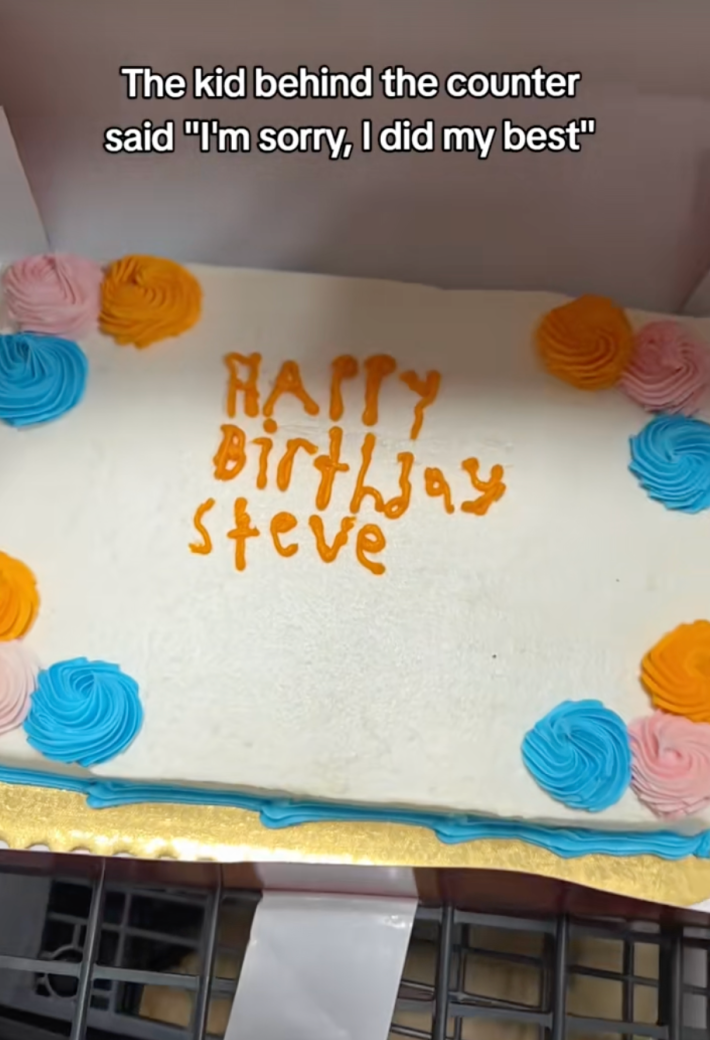 @k_bug68/TikTok 'the kid behind the counter said, "I'm sorry, I did my best.'" cake that says "happy birthday steve."