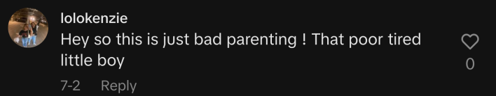 “Hey so this is just bad parenting ! That poor, tired little boy.”