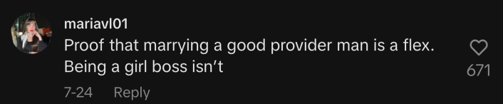 “Proof that marrying a good provider man is a flex. Being a girl boss isn’t.”